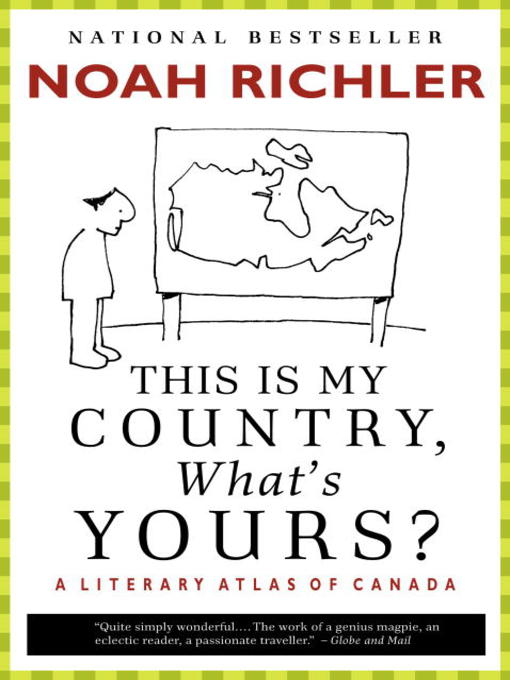 Title details for This Is My Country, What's Yours? by Noah Richler - Available